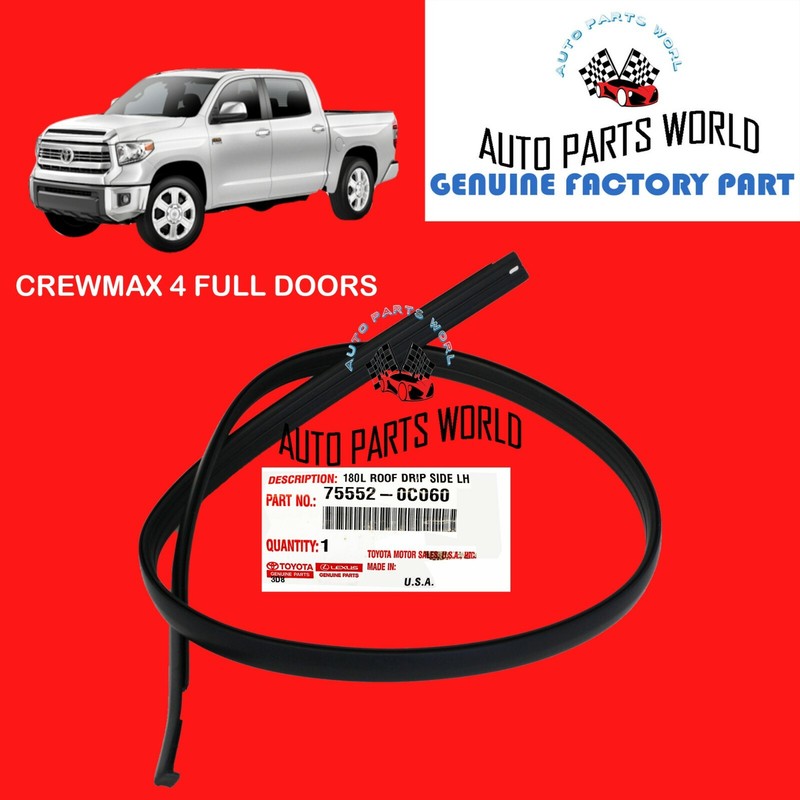 GENUINE OEM TOYOTA 07-21 TUNDRA CREWMAX LEFT ROOF DRIP SIDE MOLDING 75552-0C060